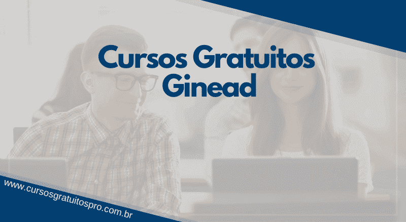 Confira quais são os Cursos Gratuitos da Ginead