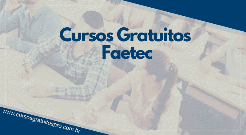 Confira os Cursos Gratuitos da Faetec