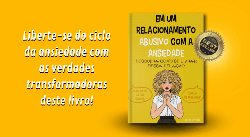 Em um relacionamento abusivo com a ansiedade! Conheça o livro que vai te mostrar como se libertar!